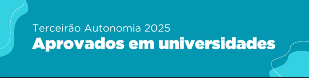 TERCEIRÃO 2025: Aprovados em universidades